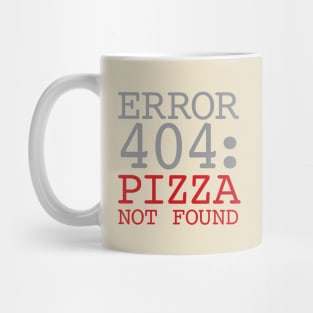 Error 404 Pizza Not Found Mug